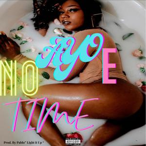 NO TIME (Explicit)