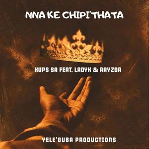 Nna Ke chipi'Thata (feat. Lady K & RayzoR)