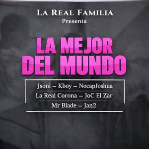 La Mejor Del Mundo (feat. Kboy, NocapJoshua, La Real Corona, Joc El Zar, Mr Blade & Jan2)
