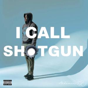 I Call Shotgun (Explicit)