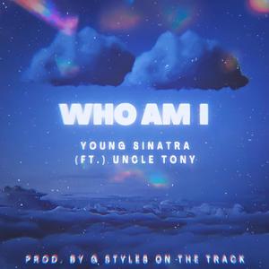 Who Am I (feat. Uncle Tony) [Explicit]