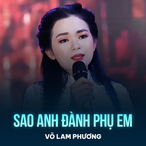 Sao Anh Đành Phụ Em