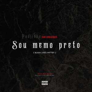 Sou Memo Preto [feat. Zulu & Big C] (Black Lives Matter)