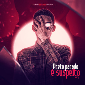 Preto Parado É Suspeito (Explicit)