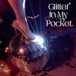 Glitter in my pocket