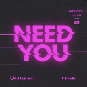 Need You (feat. D Reeko) (Explicit)
