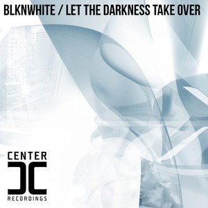 Let The Darkness Take Over (Original Mix)