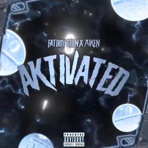Aktivated (feat. 74Ken) [Explicit]