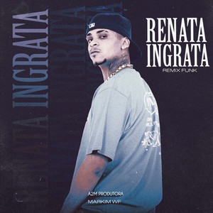 Renata Ingrata (Markim WF Remix) [Explicit]