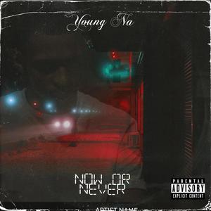 Now or Never (Explicit)