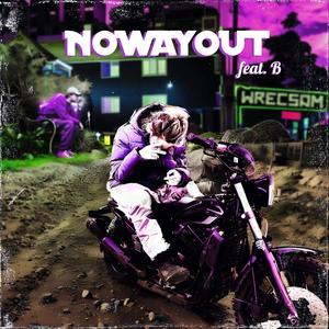 NOWAYOUT (feat. B) [Explicit]