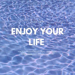 Enjoy your Life (Explicit)