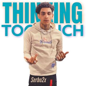 Thinking Too Much (Explicit)
