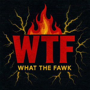 WTF (WHAT THE FAWK) (Explicit)
