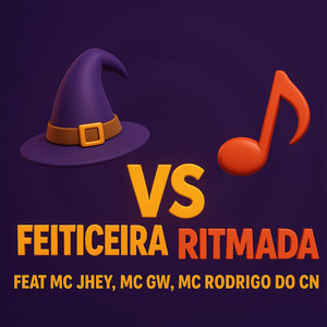 Feiticeira VS Ritmada (feat. Mc Jhey, Mc Gw & MC Rodrigo do CN) (Explicit)