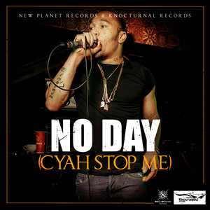 No Day (Cyah Stop Me) [Explicit]