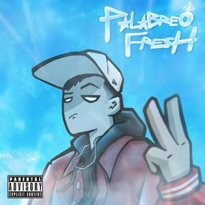 Palabreo Fresh (Explicit)