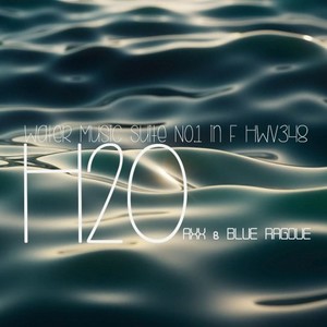 H2O - Water Music Suite No.1 in F Hwv348