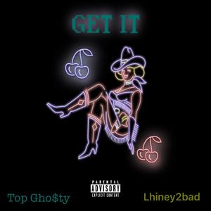 GET IT (feat. Lhiney2bad) [Explicit]