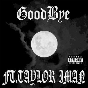 Goodbye(feat. Taylor Iman) (Explicit)
