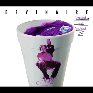 Devinaire (Screwed and Chopped) [Explicit]