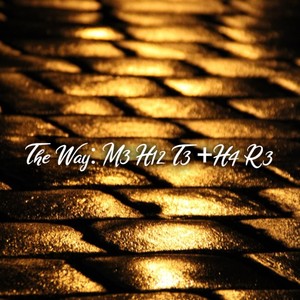 The Way: M3 H12 T3 +h4 R3 (feat. Arc Angel Mikhael)