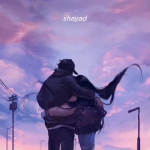Shayad(Lofi Flip)