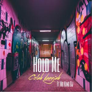 Hold Me (feat. Colah Danejah)