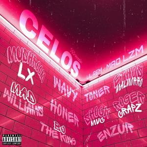 Celos (feat. BJ The King, MaDWILLIAMS, Honer, Mushroom LX, Ethos MalMorro, Enzur, Roger Crapz, xowavy, Shock mvc V & El Tonersito) (Remix) [Explicit]