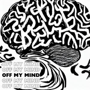 OFF MY MIND (feat. T4TRAP, BrökënŠtär & TREETIME) (Explicit)