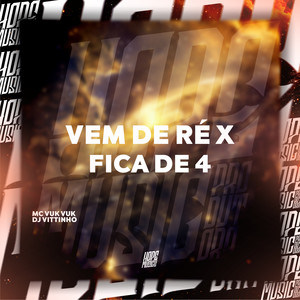 Vem de Ré X Fica de 4 (Explicit)