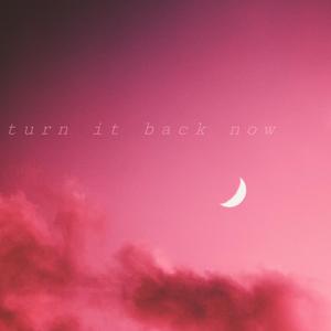 turn it back now (Explicit)