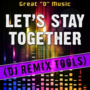 Let's Stay Together (DJ Remix Tools)