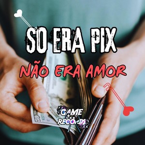 So Era Pix Não Era Amor (Explicit)