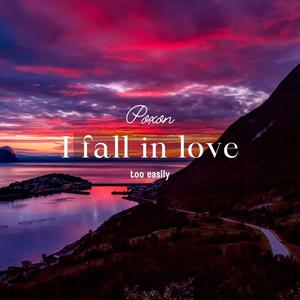 I fall in love too easily