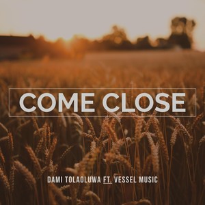 Come Close (feat. Vessel Music)