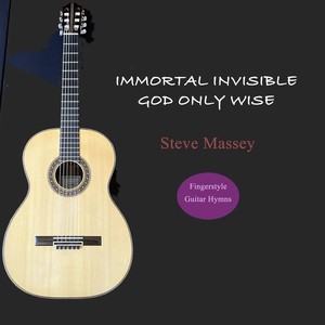 Immortal Invisible God Only Wise