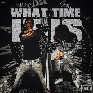 What Time It Is (feat. KidTayy) [Explicit]