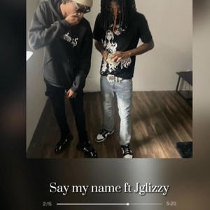 Say my name (feat. Jglizzy) (Explicit)