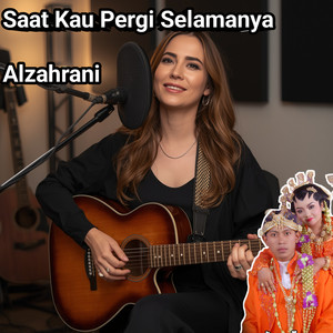 Saat Kau Pergi Selamanya