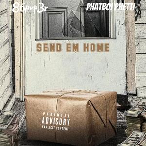 Send Em Home (Explicit)