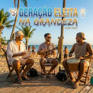 Geração Eleita - Na Grandeza