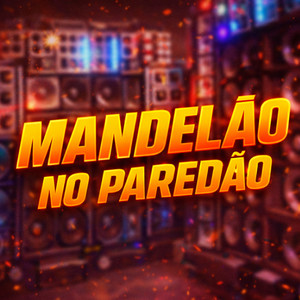 MANDELÃO NO PAREDÃO (Explicit)