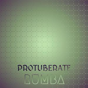 Protuberate Rumba