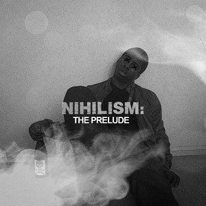 NIHILISM: THE PRELUDE (Explicit)