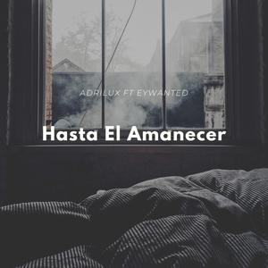 Hasta El Amanecer (feat. EYWANTED)
