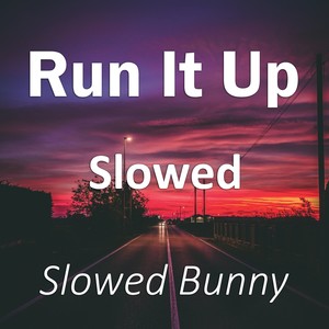 Run It Up Slowed (Remix|Explicit)