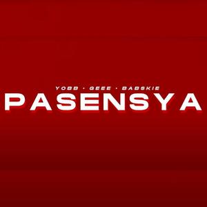 PASENSYA (feat. YOBB, Geee & Babskie)