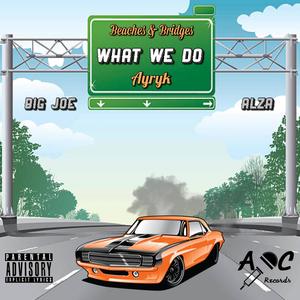 What We Do (feat. Big Joe & Pookie Alzado) [Explicit]