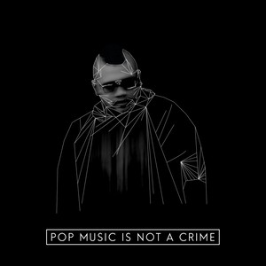 Pop Music Is Not A Crime